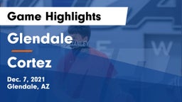 Glendale  vs Cortez  Game Highlights - Dec. 7, 2021