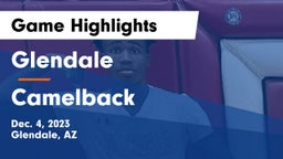 Glendale  vs Camelback  Game Highlights - Dec. 4, 2023