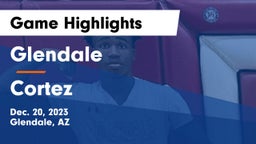 Glendale  vs Cortez  Game Highlights - Dec. 20, 2023