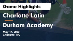 Charlotte Latin  vs Durham Academy Game Highlights - May 17, 2022