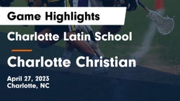 Charlotte Latin School vs Charlotte Christian  Game Highlights - April 27, 2023