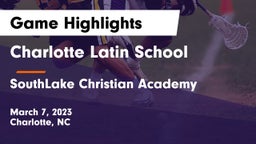 Charlotte Latin School vs SouthLake Christian Academy Game Highlights - March 7, 2023