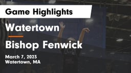 Watertown  vs Bishop Fenwick  Game Highlights - March 7, 2023