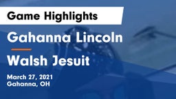 Gahanna Lincoln  vs Walsh Jesuit  Game Highlights - March 27, 2021