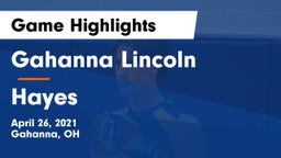 Gahanna Lincoln  vs Hayes  Game Highlights - April 26, 2021