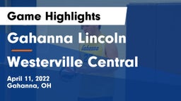 Gahanna Lincoln  vs Westerville Central  Game Highlights - April 11, 2022