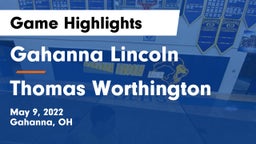Gahanna Lincoln  vs Thomas Worthington  Game Highlights - May 9, 2022