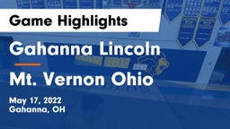 Gahanna Lincoln  vs Mt. Vernon  Ohio Game Highlights - May 17, 2022