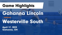 Gahanna Lincoln  vs Westerville South  Game Highlights - April 17, 2023