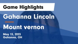 Gahanna Lincoln  vs Mount vernon  Game Highlights - May 13, 2023