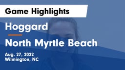 Hoggard  vs North Myrtle Beach  Game Highlights - Aug. 27, 2022