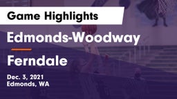 Edmonds-Woodway  vs Ferndale  Game Highlights - Dec. 3, 2021