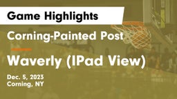 Corning-Painted Post  vs Waverly (IPad View) Game Highlights - Dec. 5, 2023