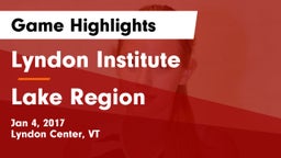 Lyndon Institute  vs Lake Region Game Highlights - Jan 4, 2017