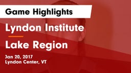 Lyndon Institute  vs Lake Region Game Highlights - Jan 20, 2017