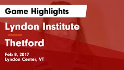 Lyndon Institute vs Thetford Game Highlights - Feb 8, 2017