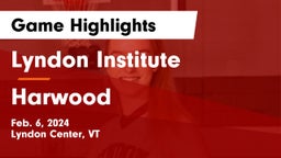 Lyndon Institute vs Harwood Game Highlights - Feb. 6, 2024