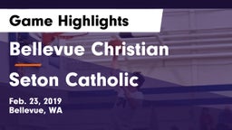 Bellevue Christian  vs Seton Catholic Game Highlights - Feb. 23, 2019
