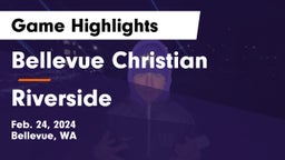 Bellevue Christian  vs Riverside  Game Highlights - Feb. 24, 2024