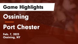 Ossining  vs Port Chester  Game Highlights - Feb. 7, 2023