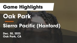 Oak Park  vs Sierra Pacific (Hanford) Game Highlights - Dec. 30, 2023