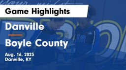 Danville  vs Boyle County  Game Highlights - Aug. 16, 2023
