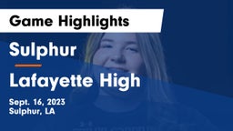 Sulphur  vs Lafayette High  Game Highlights - Sept. 16, 2023