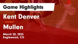 Kent Denver  vs Mullen  Game Highlights - March 20, 2023