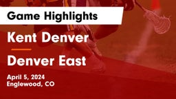 Kent Denver  vs Denver East  Game Highlights - April 5, 2024