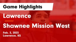 Lawrence  vs Shawnee Mission West Game Highlights - Feb. 3, 2023