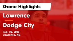 Lawrence  vs Dodge City  Game Highlights - Feb. 28, 2023