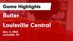 Butler  vs Louisville Central  Game Highlights - Dec. 5, 2023