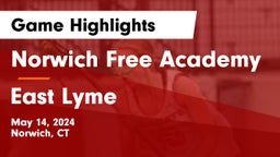 Norwich Free Academy vs East Lyme  Game Highlights - May 14, 2024