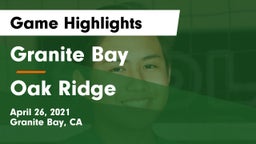 Granite Bay  vs Oak Ridge  Game Highlights - April 26, 2021