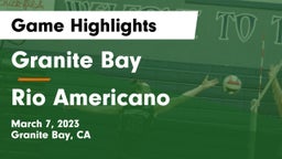 Granite Bay  vs Rio Americano  Game Highlights - March 7, 2023