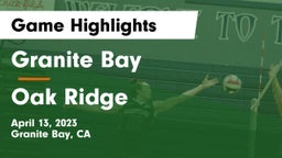 Granite Bay  vs Oak Ridge  Game Highlights - April 13, 2023