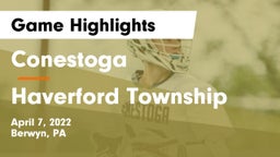 Conestoga  vs Haverford Township  Game Highlights - April 7, 2022