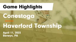 Conestoga  vs Haverford Township  Game Highlights - April 11, 2023