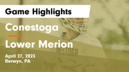 Conestoga  vs Lower Merion  Game Highlights - April 27, 2023