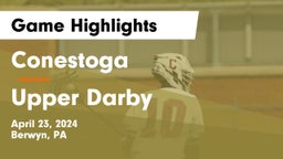 Conestoga  vs Upper Darby  Game Highlights - April 23, 2024