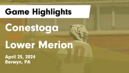 Conestoga  vs Lower Merion  Game Highlights - April 25, 2024