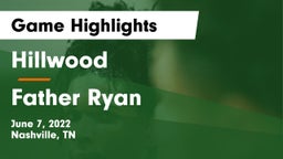 Hillwood  vs Father Ryan  Game Highlights - June 7, 2022