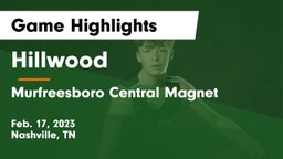 Hillwood  vs Murfreesboro Central Magnet Game Highlights - Feb. 17, 2023