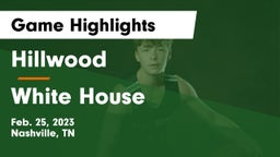Hillwood  vs White House  Game Highlights - Feb. 25, 2023