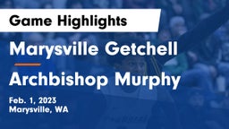 Marysville Getchell  vs Archbishop Murphy  Game Highlights - Feb. 1, 2023