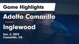 Adolfo Camarillo  vs Inglewood  Game Highlights - Jan. 6, 2024