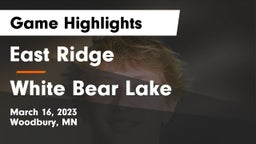 East Ridge  vs White Bear Lake  Game Highlights - March 16, 2023