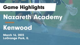 Nazareth Academy  vs Kenwood  Game Highlights - March 16, 2023