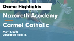 Nazareth Academy  vs Carmel Catholic  Game Highlights - May 2, 2023