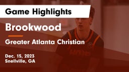 Brookwood  vs Greater Atlanta Christian  Game Highlights - Dec. 15, 2023